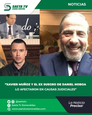 XAVIER MUÑOZ Y EL EX SUEGRO DE DANIEL NOBOA LO AFECTARON EN CAUSAS JUDICIALES