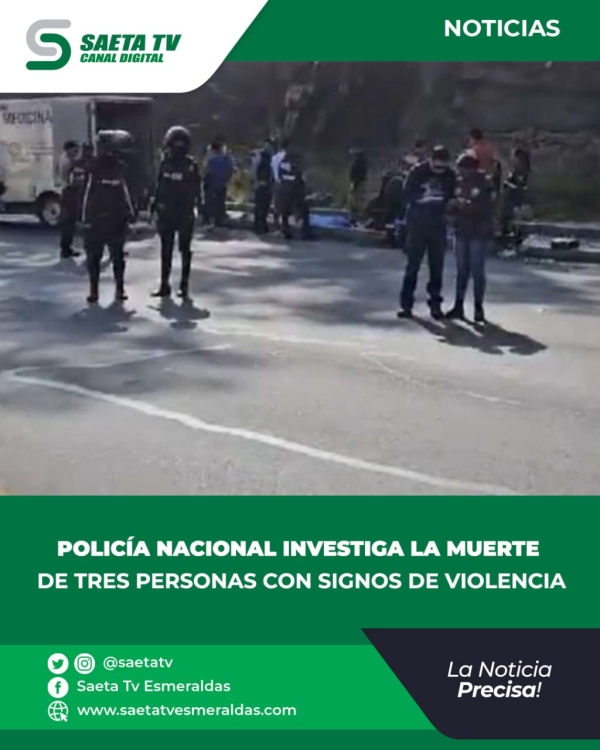 POLICÍA NACIONAL INVESTIGA LA MUERTE DE TRES PERSONAS CON SIGNOS DE VIOLENCIA