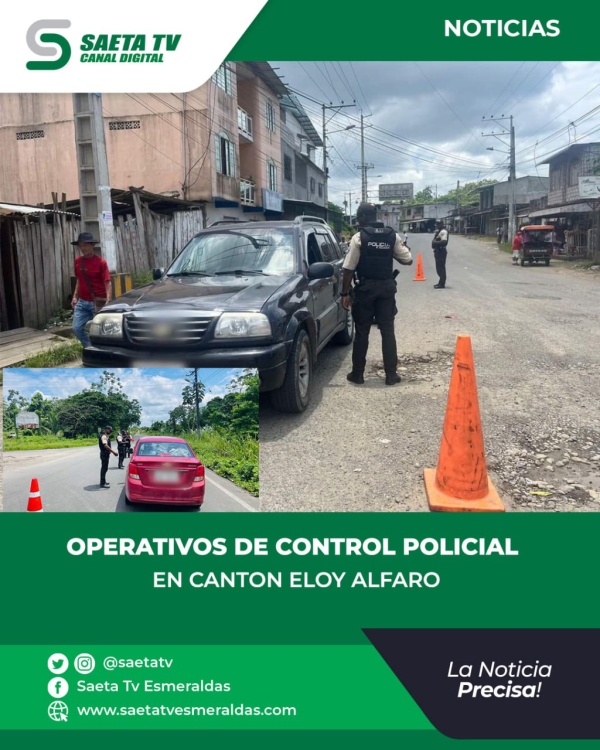 OPERATIVOS DE CONTROL POLICIAL EN CANTON ELOY ALFARO