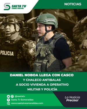 DANIEL NOBOA LLEGA CON CASCO Y CHALECO ANTIBALAS A SOCIO VIVIENDA A OPERATIVO MILITAR Y POLICÍAL