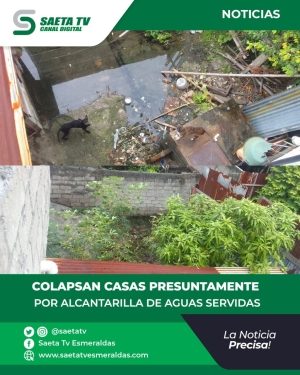 COLAPSAN CASAS PRESUNTAMENTE POR ALCANTARILLA DE AGUAS SERVIDAS