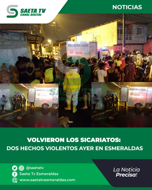 VOLVIERON LOS SICARIATOS: DOS HECHOS VIOLENTOS AYER EN ESMERALDAS