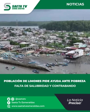 POBLACIÓN DE LIMONES PIDE AYUDA ANTE POBREZA, FALTA DE SALUBRIDAD Y CONTRABANDO