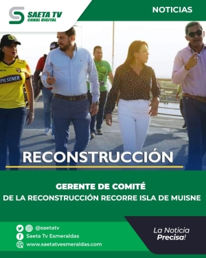 GERENTE DE COMITÉ DE LA RECONSTRUCCIÓN RECORRE ISLA DE MUISNE