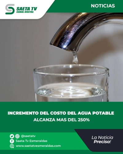 INCREMENTO DEL COSTO DEL AGUA POTABLE ALCANZA MAS DEL 250%