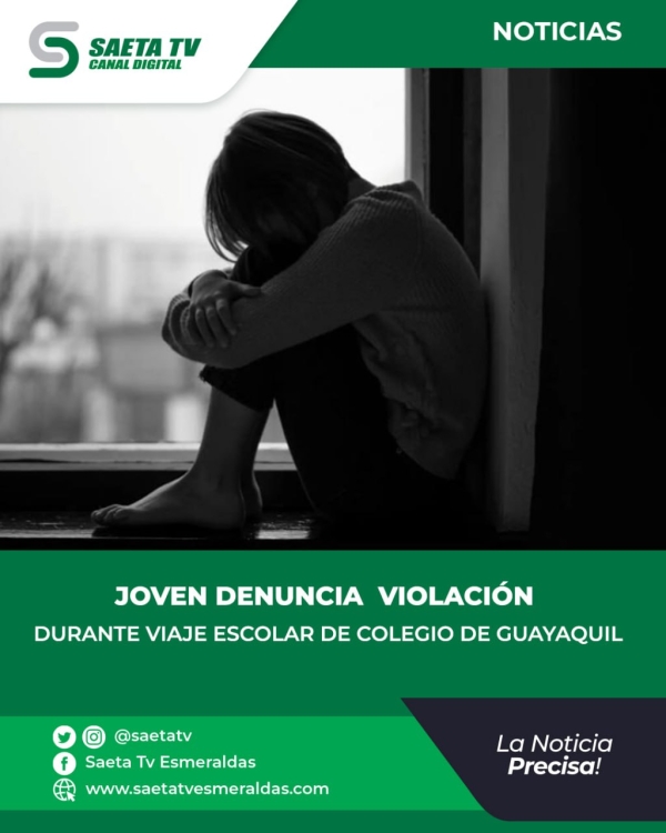 JOVEN DENUNCIA  VIOLACIÓN DURANTE VIAJE ESCOLAR DE COLEGIO DE GUAYAQUIL