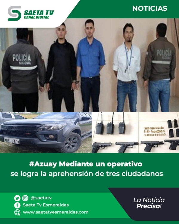 #Azuay Mediante un operativo se logra la  aprehensión de tres ciudadanos