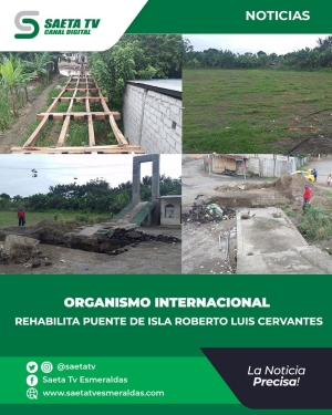 ORGANISMO INTERNACIONAL REHABILITA PUENTE DE ISLA ROBERTO LUIS CERVANTES