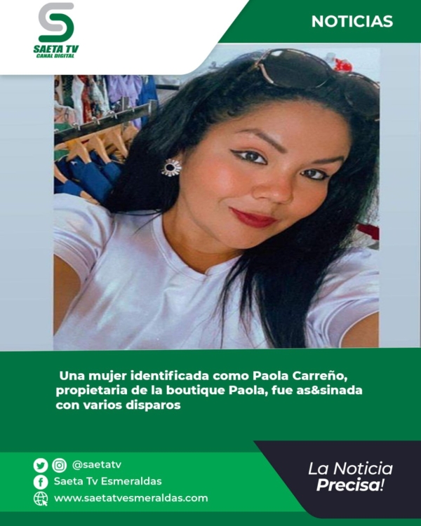 Una mujer identificada como Paola Carreño, propietaria de la boutique Paola, fue as&amp;sinada