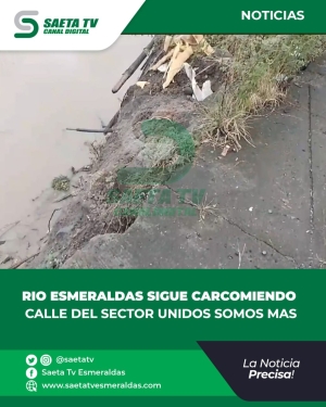 RIO ESMERALDAS SIGUE CARCOMIENDO CALLE DEL SECTOR UNIDOS SOMOS MAS