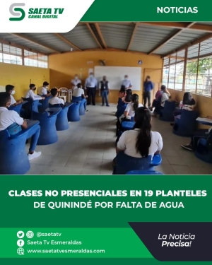 CLASES NO PRESENCIALES EN 19 PLANTELES DE QUININDÉ POR FALTA DE AGUA