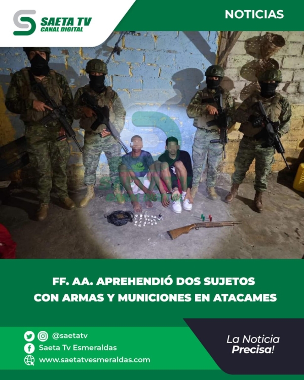 FF. AA. APREHENDIÓ DOS SUJETOS CON ARMAS Y MUNICIONES EN ATACAMES