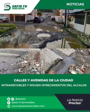 CALLES Y AVENIDAS DE LA CIUDAD INTRANSITABLES Y SIGUEN OFRECIMIENTOS DEL ALCALDE