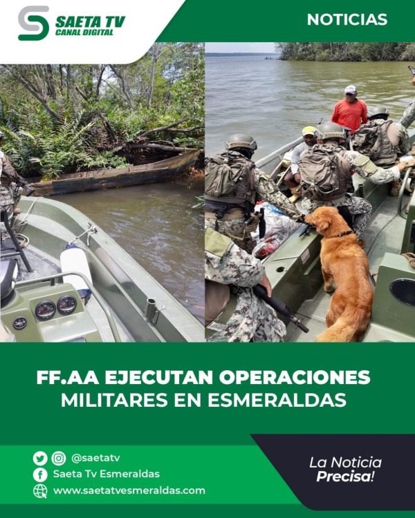 FF.AA EJECUTAN OPERACIONES MILITARES EN ESMERALDAS