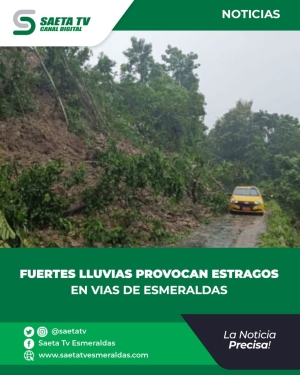 FUERTES LLUVIAS PROVOCAN ESTRAGOS EN VIAS DE ESMERALDAS