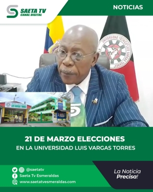 21 DE MARZO ELECCIONES EN LA UNIVERSIDAD LUIS VARGAS TORRES  A DI LO DIO A CONCER EL EECTOR DE L UNIVERSIDAD LUIS VARGAS TORRES DE ESMERALDAS  ,PH GIRARD VERNAZA