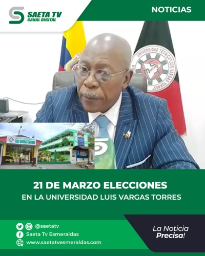 21 DE MARZO ELECCIONES EN LA UNIVERSIDAD LUIS VARGAS TORRES  A DI LO DIO A CONCER EL EECTOR DE L UNIVERSIDAD LUIS VARGAS TORRES DE ESMERALDAS  ,PH GIRARD VERNAZA